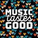 Music Tastes Good